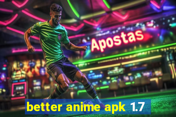 better anime apk 1.7